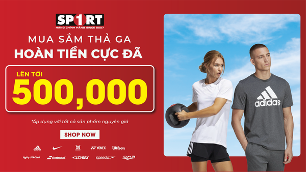 MUA SẮM THẢ GA - SPORT1 HOÀN TIỀN CỰC ĐÃ TỚI 500K