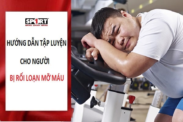 HƯỚNG DẪN TẬP LUYỆN CHO NGƯỜI BỊ RỐI LOẠN MỠ MÁU