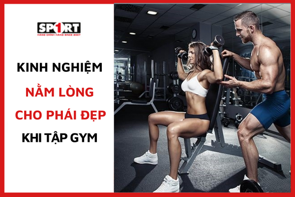 KINH NGHIỆM NẰM LÒNG CHO PHÁI ĐẸP KHI TẬP GYM