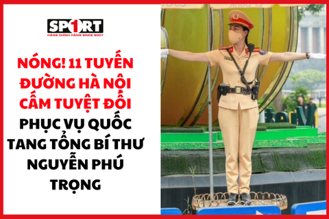 Nóng! 11 Tuyến Đường Hà Nội Cấm Tuyệt Đối Phục Vụ Quốc Tang Tổng Bí Thư Nguyễn Phú Trọng