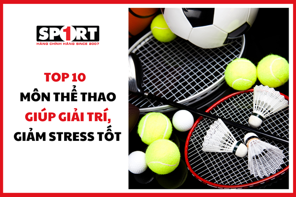 TOP 10 MÔN THỂ THAO GIÚP BẠN GIẢI TRÍ, GIẢM STRESS TỐT HƠN