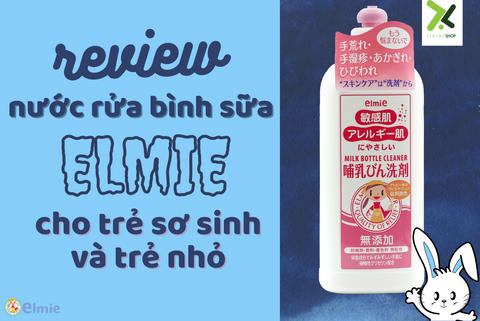 Review nước rửa bình sữa trẻ sơ sinh Elmie có chất lượng không?
