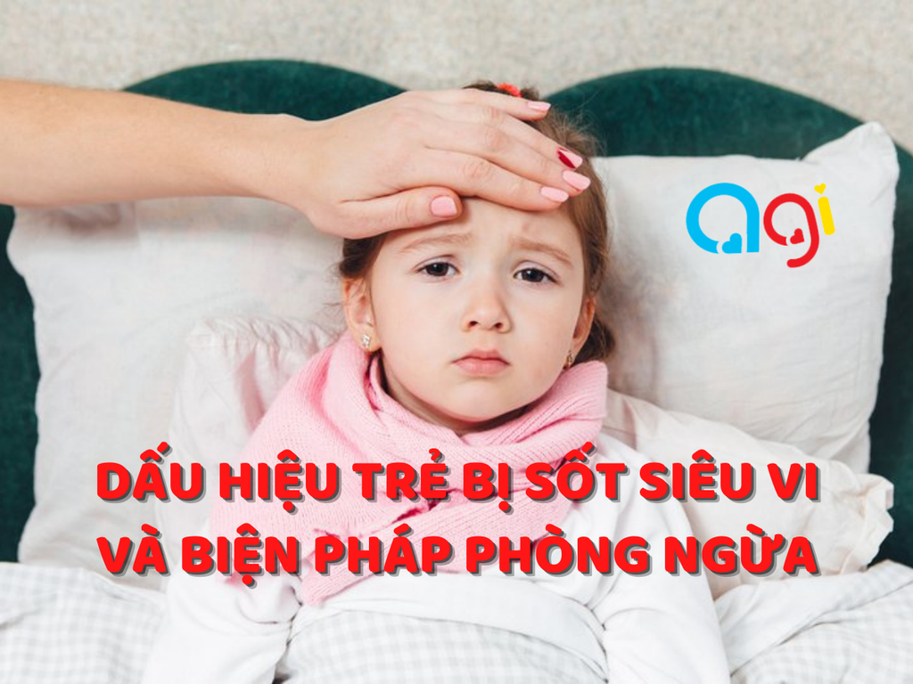 Dấu hiệu trẻ bị sốt siêu vi và biện pháp phòng ngừa