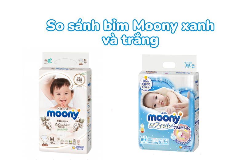 So sánh bỉm Moony xanh và bỉm Moony trắng, giúp mẹ lựa chọn bỉm tốt ch ...