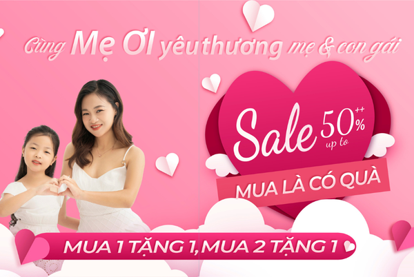 CÙNG MẸ ƠI YÊU THƯƠNG MẸ VÀ CON GÁI, SALE TƯNG BỪNG NGÀY QUỐC TẾ PHỤ NỮ VIỆT NAM 20.10