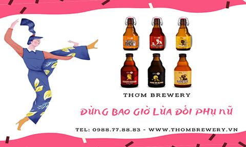 Vì sao mua bia nhà Thơm thì đừng bao giờ lừa dối phụ nữ