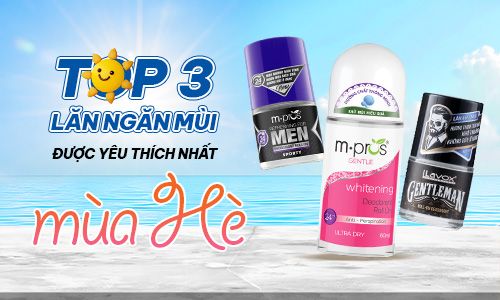 Top 3 Sản Phẩm Lăn Khử Mùi Được Yêu Thích Nhất Mùa Hè