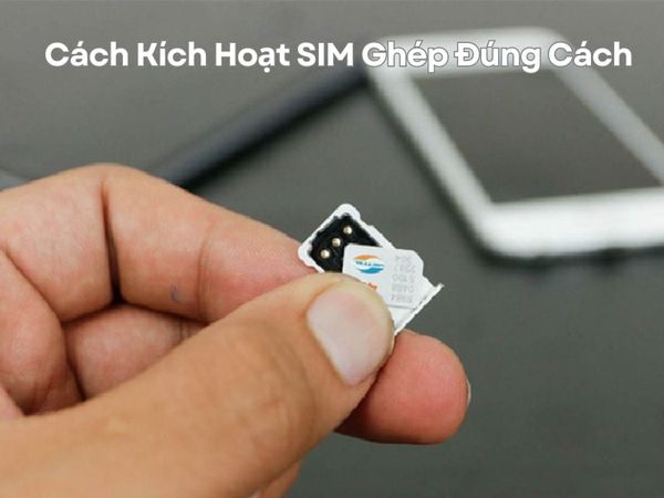 Cách Kích Hoạt SIM Ghép Đúng Cách Cho iPhone