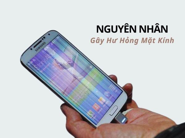 Nguyên Nhân Phổ Biến Gây Hư Hỏng Mặt Kính Samsung