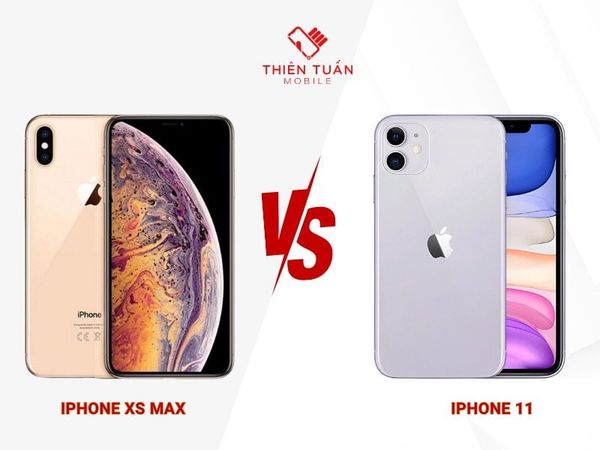 So sánh iPhone Xs max với iPhone 11