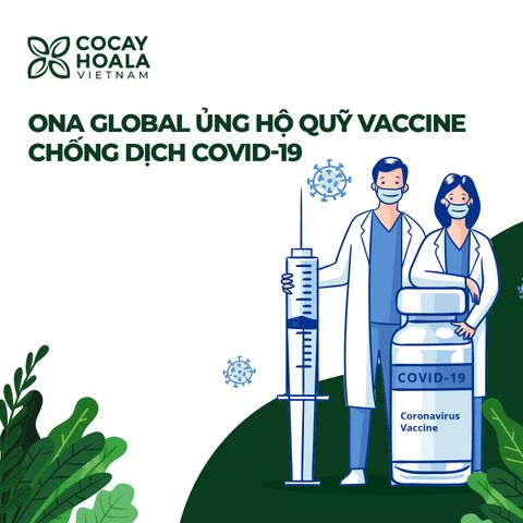 Cỏ Cây Hoa Lá ủng hộ Quỹ Vaccine, cùng tuyến đầu  chống dịch Covid-19