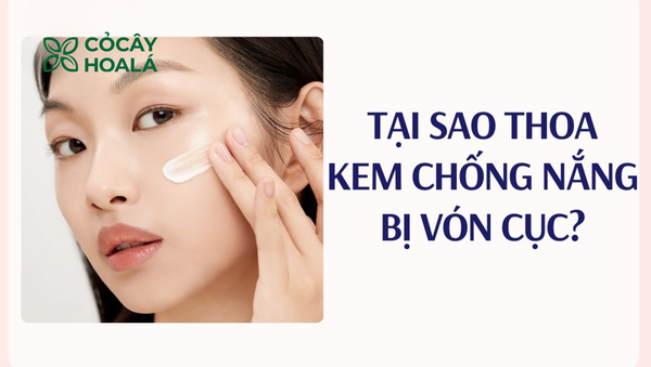 Tại sao bôi kem chống nắng bị vón cục? Nguyên nhân và cách khắc phục