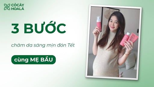3 bước skincare cho mẹ bầu sở hữu làn da sáng mịn đón Tết