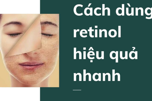 Top 10 cách sử dụng retinol đúng cách, hiệu quả cho người mới bắt đầu.
