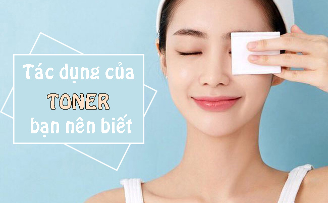 Toner là gì? Bí quyết sử dụng Toner cho làn da đẹp tự nhiên