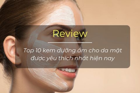 Review top 10 kem dưỡng ẩm cho da nhạy cảm được yêu thích hiện nay