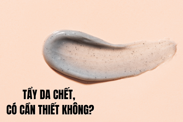 Bước Tẩy Da Chết Cho Da Mặt Có Cần Thiết Không?
