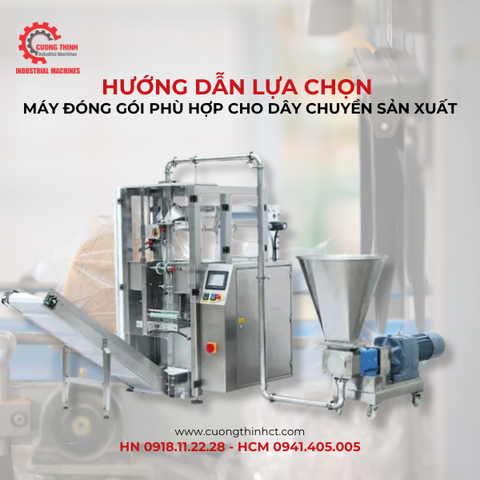 Hướng dẫn lựa chọn máy đóng gói với từng nhu cầu sản xuất hiện nay