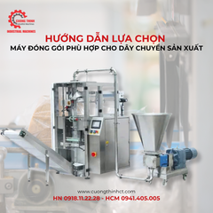 Hướng dẫn lựa chọn máy đóng gói với từng nhu cầu sản xuất hiện nay