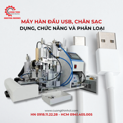 Máy hàn đầu USB, chân cáp sạc là gì? Phân loại các dòng máy
