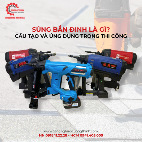 Máy Bắn Đinh Là Gì? Cấu Tạo Và Ứng Dụng Trong Thi Công
