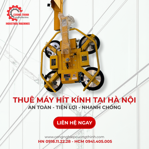 Thuê Máy Hít Kính, Nâng Hạ Kính Tại Hà Nội – Giá Tốt, An Toàn