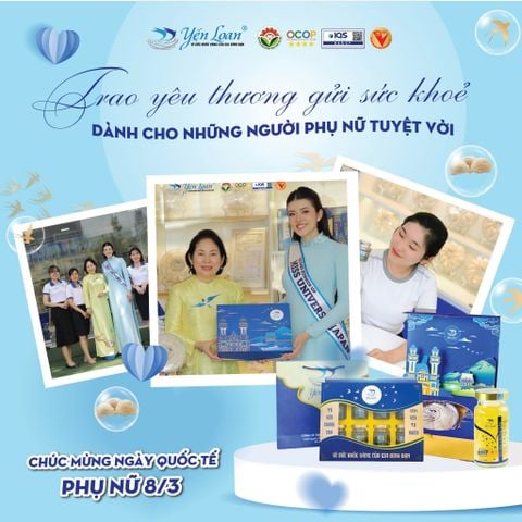 💐 YẾN SÀO YẾN LOAN - CHÚC MỪNG NGÀY QUỐC TẾ PHỤ NỮ 8/3! 💐