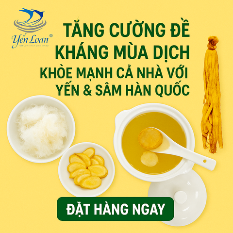 Tăng cường đề kháng mùa dịch – Bảo vệ sức khỏe với Yến sào & Nhân sâm Hàn Quốc!