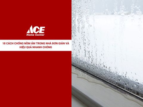 18 cách chống nồm ẩm trong nhà đơn giản và hiệu quả nhanh chóng