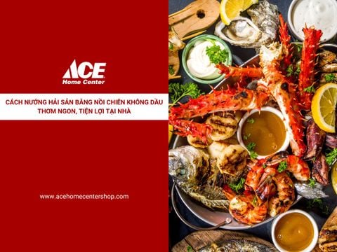 Cách nướng hải sản bằng nồi chiên không dầu thơm ngon, tiện lợi tại nhà