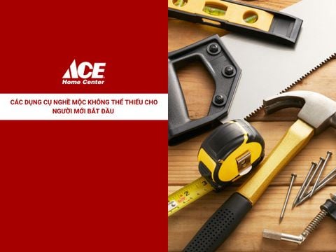 Các dụng cụ nghề mộc không thể thiếu cho người mới bắt đầu