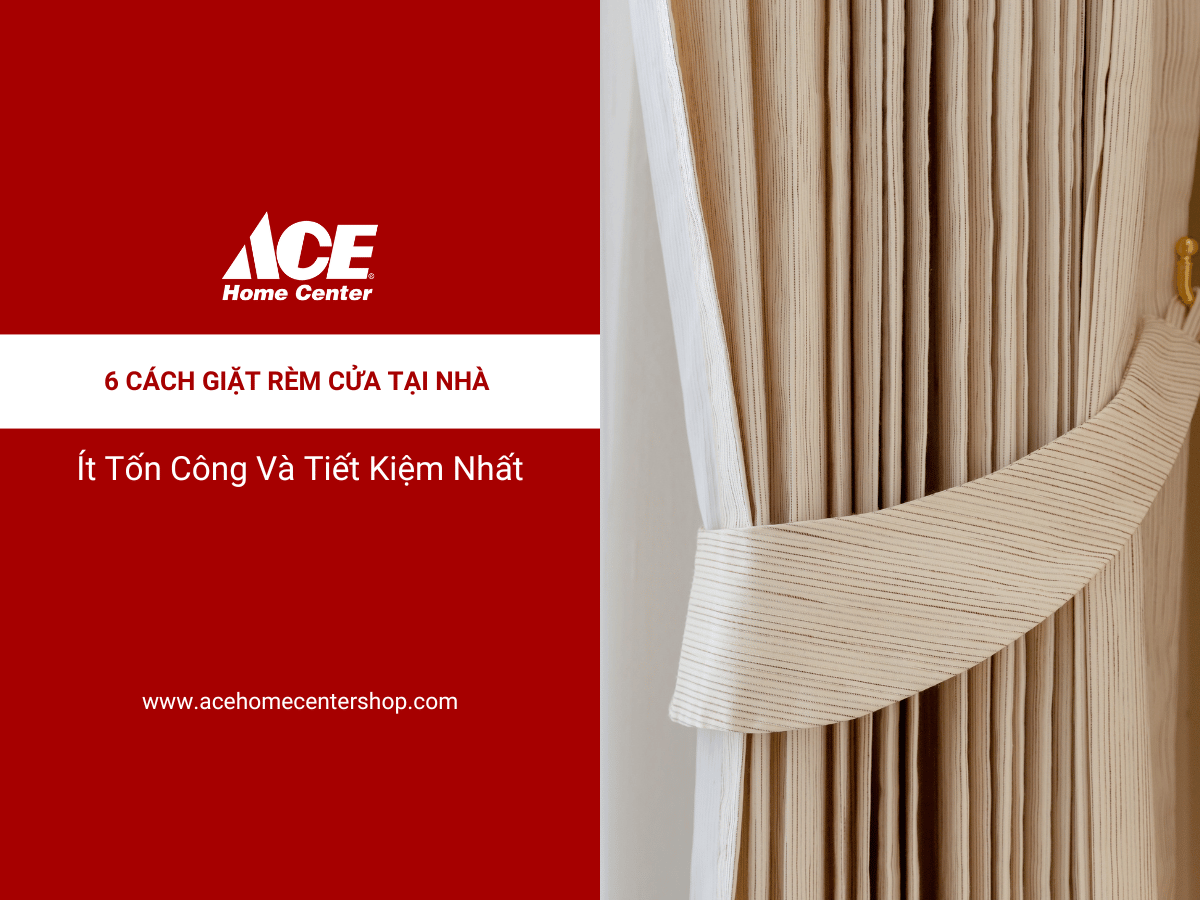 6 Cách Giặt Rèm Cửa Tại Nhà Ít Tốn Công Và Tiết Kiệm Nhất - ACE Home ...