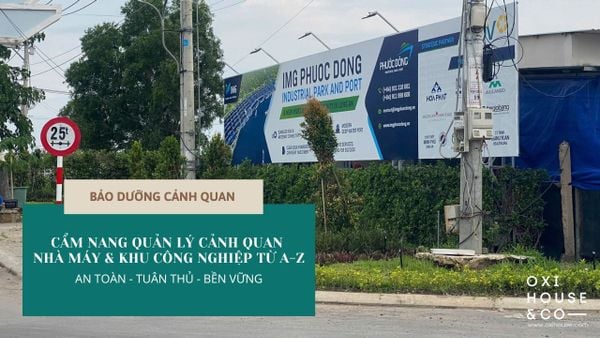 CẨM NANG QUẢN LÝ CẢNH QUAN NHÀ MÁY & KHU CÔNG NGHIỆP TỪ A-Z: AN TOÀN - TUÂN THỦ - BỀN VỮNG