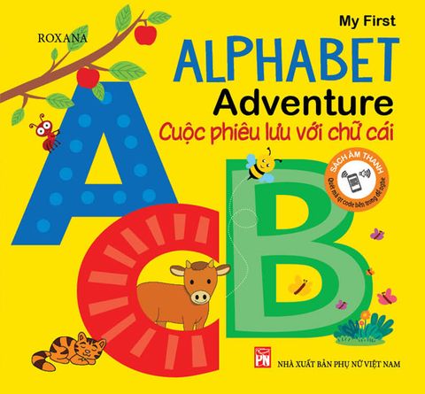 MY FISRT ALPHABET ADVENTURE - CUỘC PHIÊU LƯU VỚI CHỮ CÁI