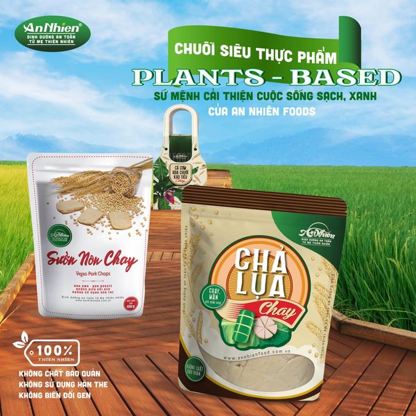 🍃 Chuỗi Siêu Thực Phẩm Plant-based - Sứ Mệnh Cải Thiện Cuộc Sống Sạch, Xanh Của An Nhiên Foods