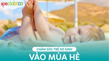 7 cách chăm sóc trẻ sơ sinh mùa hè nắng nóng, hạn chế ốm vặt
