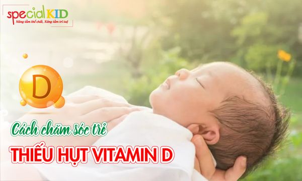 Chăm sóc đúng cách cho trẻ bị thiếu hụt vitamin d