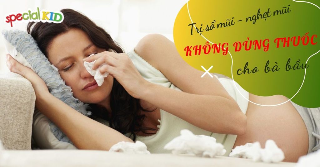 Cách trị sổ mũi – nghẹt mũi cho bà bầu không cần dùng thuốc