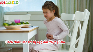Cách chăm sóc trẻ bị ngộ độc thực phẩm
