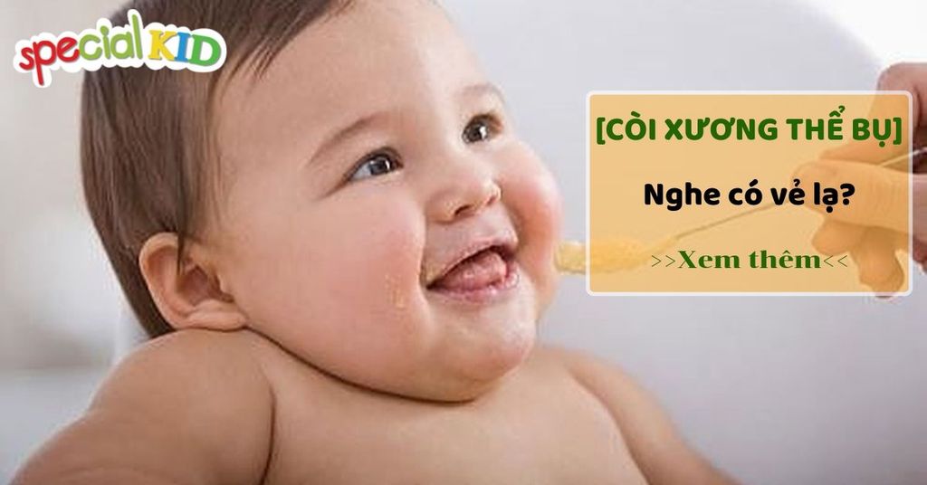 DẤU HIỆU VÀ CÁCH ĐIỀU TRỊ BỆNH CÒI XƯƠNG THỂ BỤ Ở TRẺ