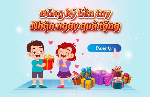 ĐĂNG KÝ NGAY - NHẬN QUÀ LIỀN TAY