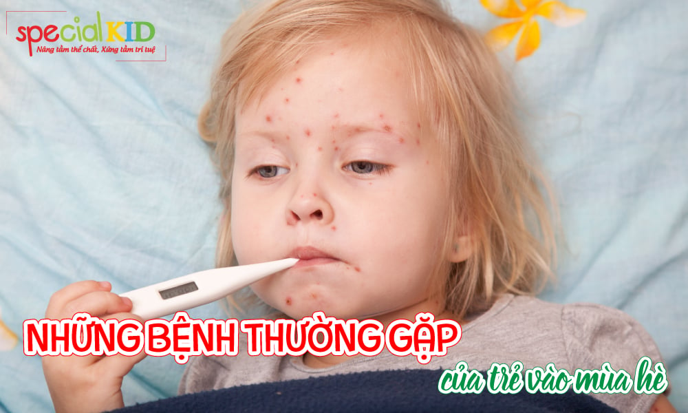 NHỮNG BỆNH THƯỜNG GẶP CỦA TRẺ VÀO MÙA HÈ