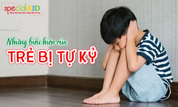 Những biểu hiện của trẻ tự kỷ