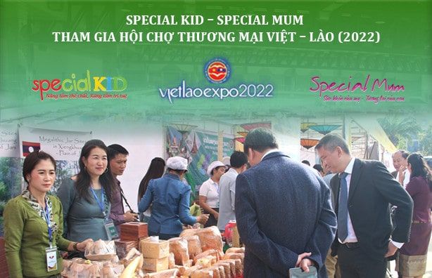 Special Kid – Special Mum tham gia hội chợ Thương mại Việt – Lào 2022