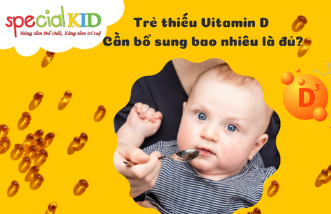 TRẺ THIẾU VITAMIN D MẸ CẦN BỔ SUNG BAO NHIÊU LÀ ĐỦ?