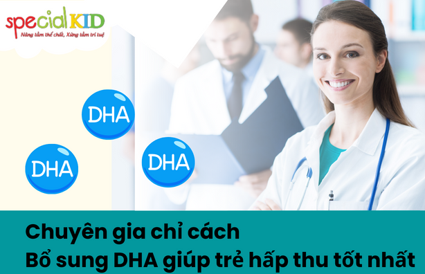 Chuyên gia chỉ cách bổ sung DHA giúp trẻ hấp thu tốt nhất