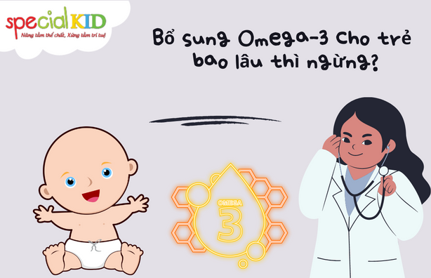 Bổ sung Omega-3 cho trẻ bao lâu thì ngừng?