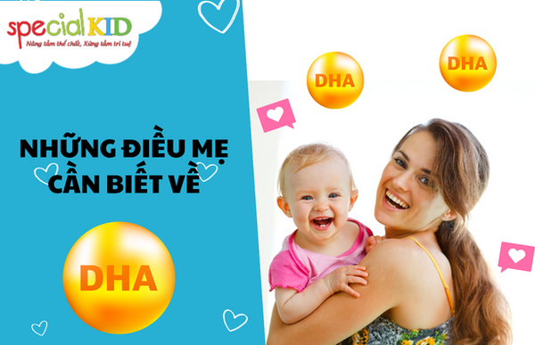 Những điều mẹ cần biết về vai trò của DHA