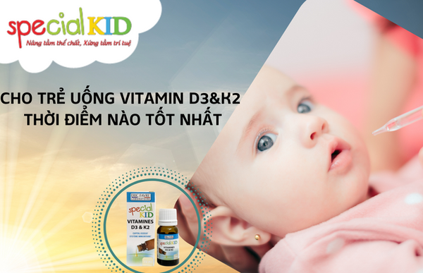Thời điểm tốt nhất bổ sung D3K2 cho trẻ mẹ cần biết