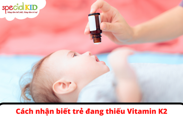 Cách nhận biết trẻ đang thiếu Vitamin K2